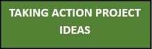 Taking Action Project Ideas button